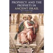 Prophecy and the Prophets in Ancient Israel Proceedings of the Oxford Old Testament Seminar