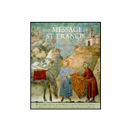 The Message of St. Francis with Frescoes from the Basilica of St. Francis at Assisi
