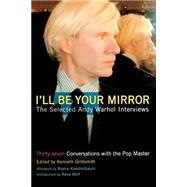 I'll Be Your Mirror The Selected Andy Warhol Interviews