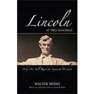Lincoln at Two Hundred Why We Still Read the Sixteenth President