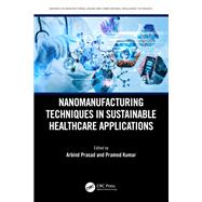 Nanomanufacturing Techniques in Sustainable Healthcare Applications