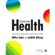 Researching Health : Qualitative, Quantitative and Mixed Methods