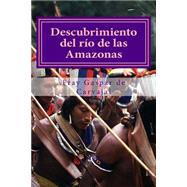 Descubrimiento del río de las amazonas / Discovery of the river of the Amazons