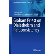 Graham Priest on Dialetheism and Paraconsistency