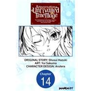 Reincarnation of the Unrivalled Time Mage: The Underachiever at the Magic Academy Turns Out to Be the Strongest Mage Who Controls Time! #014