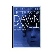 The Selected Letters of Dawn Powell; 1913-1965