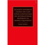 Security Interests under the Cape Town Convention on International Interests in Mobile Equipment
