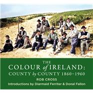 The Colour of Ireland County by County 1860-1960