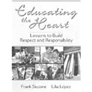 Educating the Heart : Lessons to Build Respect and Responsibility