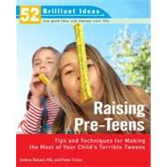 Raising Pre-teens (52 Brilliant Ideas) Tips and Techniques for Making the Most of Your Child's Terrible Tweens