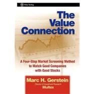 The Value Connection A Four-Step Market Screening Method to Match Good Companies with Good Stocks