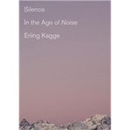 Silence In the Age of Noise book cover, ISBN 9780525563648