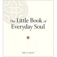The Little Book of Everyday Soul