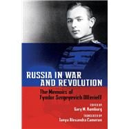 Russia in War and Revolution The Memoirs of Fyodor Sergeyevich Olferieff