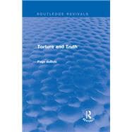 Torture and Truth (Routledge Revivals)