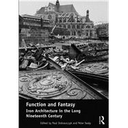 Function and Fantasy: Iron Architecture in the Long Nineteenth Century