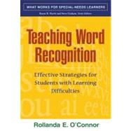 Teaching Word Recognition, First Edition Effective Strategies for Students with Learning Difficulties