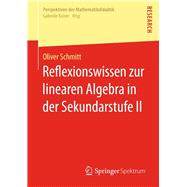 Reflexionswissen Zur Linearen Algebra in Der Sekundarstufe 2