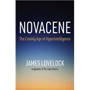 Novacene The Coming Age of Hyperintelligence