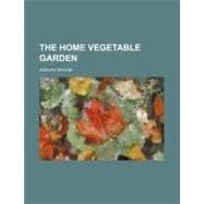 The Home Vegetable Garden