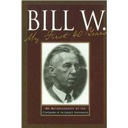 Bill W My First 40 Years