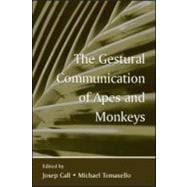 The Gestural Communication of Apes and Monkeys