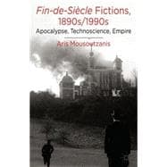 Fin-de-Siècle Fictions, 1890s-1990s Apocalypse, Technoscience, Empire