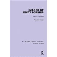 Images of Dictatorship (Routledge Library Editions: Joseph Stalin): Stalin in Literature