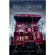 The Red Caboose-an Orphan's Journey