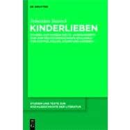 Kinderlieben : Studien zum Wissen des 19. Jahrhunderts und zum deutschsprachigen Realismus von Stifter, Keller, Storm und Anderen