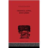 Chance, Love, and Logic: Philosophical Essays