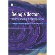 Being a Doctor Understanding Medical Practice