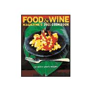 Food and Wine Magazine's 2001 Cookbook : An Entire Year's Recipes