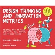 Design Thinking and Innovation Metrics Powerful Tools to Manage Creativity, OKRs, Product, and Business Success
