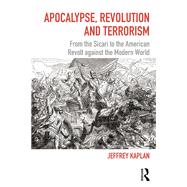 Apocalypse, Revolution and Terrorism: From the Sicari to the American Revolt against the Modern World