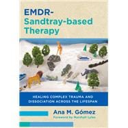 EMDR-Sandtray-based Therapy Healing Complex Trauma and Dissociation Across the Lifespan