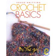 Vogue® Knitting on the Go! Crochet Basics