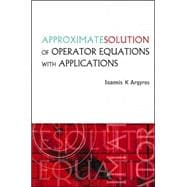 Approximate Solution of Operator Equations With Applications