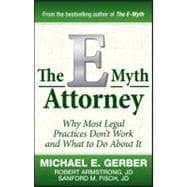 The E-Myth Attorney Why Most Legal Practices Don't Work and What to Do About It