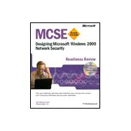 MCSE Designing Microsoft Windows 2000 Network Security Readiness Review; Exam 70-220