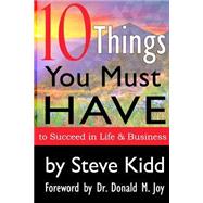 10 Things You Must Have to Succeed in Life and Business