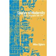 Spaces of Modernity London's Geographies 1680-1780