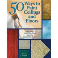 50 Ways to Paint Ceilings and Floors The Easy Step-by-Step Way to Decorator Looks