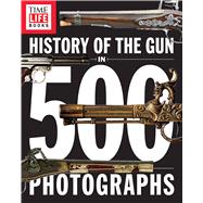 History of the Gun in 500 Photographs