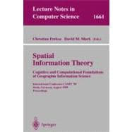Spatial Information Theory: Cognitive Computational Foundations of Geographic Information Science : International Conference Cosit '99 Stade, Germany, August 1999, Proceedings
