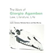 The Work of Giorgio Agamben Law, Literature, Life