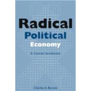 Radical Political Economy: A Concise Introduction: A Concise Introduction