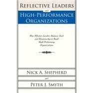 Reflective Leaders and High-Performance Organizations: How Effective Leaders Balance Task and Relationship to Build High Performing Organizations