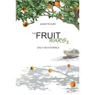 The Fruit Wars 2: Devotions for Those Who Need Inspiration in Their Daily Lives. Humorous and Adventurous Camping Stories That Highlight the Struggles We Face Every Day