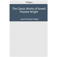 The Classic Works of Sewell Peaslee Wright